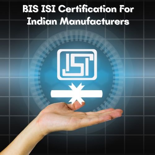 ISI Mark Certification For Indian Manufacturers